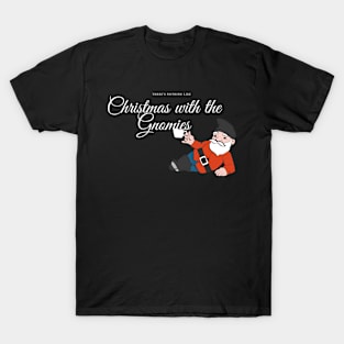 Nothing like Christmas with the Gnomies funny christmas gnomies pun T-Shirt